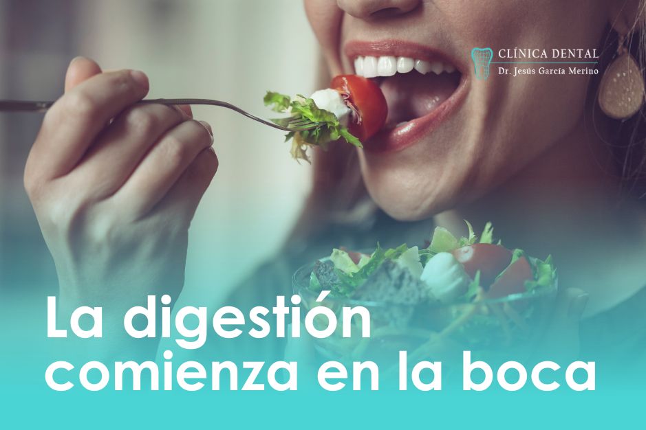 La digestion comienza en la boca clinica dental jaen